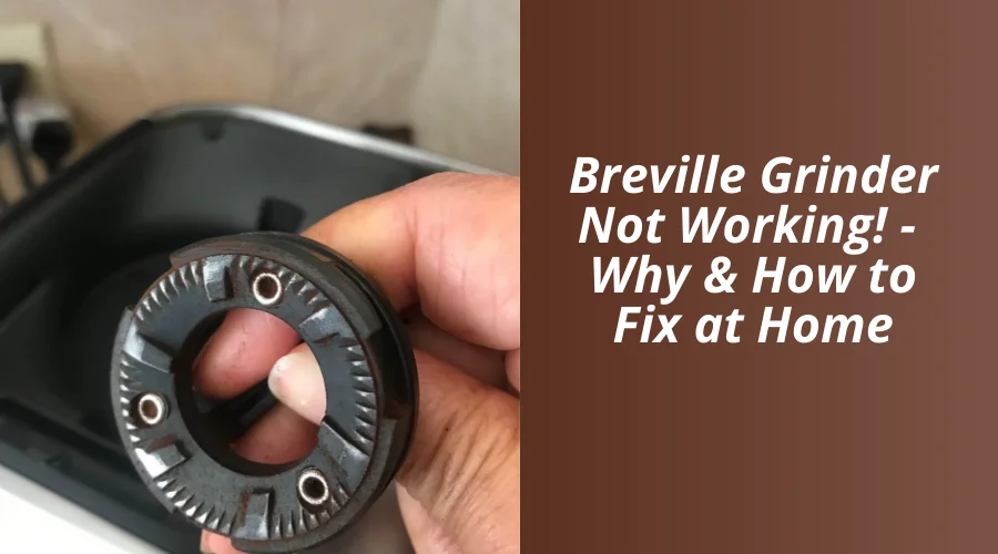 Breville Grinder Not Working